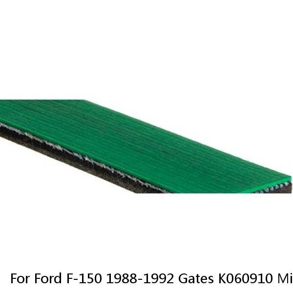 For Ford F-150 1988-1992 Gates K060910 Micro-V V-Ribbed Belt