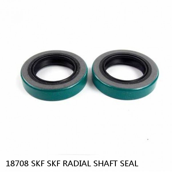 18708 SKF SKF RADIAL SHAFT SEAL