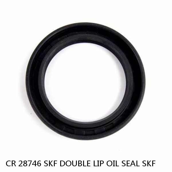 CR 28746 SKF DOUBLE LIP OIL SEAL SKF